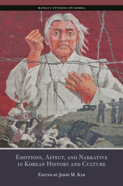Emotions, Affect, and Narrative in Korean History and Culture cover