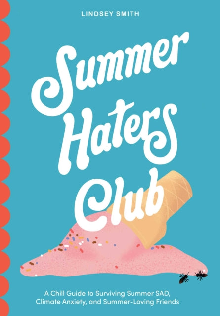 Summer Haters Club : A Chill Guide to Surviving Summer SAD, Climate Anxiety, and Summer-Loving Friends cover