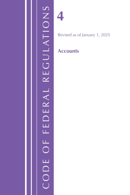 Code of Federal Regulations, Title 04 Accounts, Revised as of January 1, 2025 cover