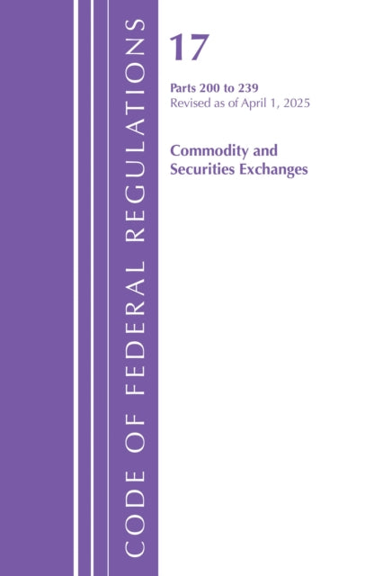 Code of Federal Regulations, Title 17 Commercial Sec Exch 200 - 239, Revised as of April, 1, 2025 cover