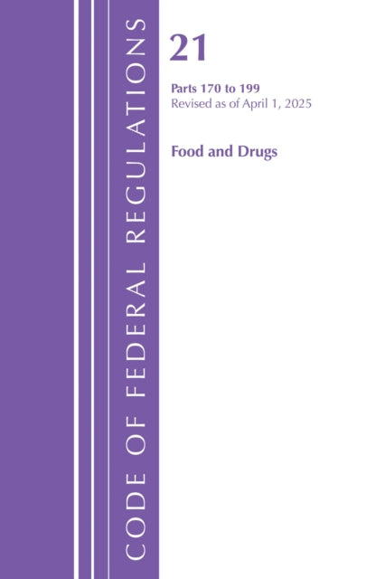 Code of Federal Regulations, Title 21 Food Drugs 170 - 199, Revised as of April 1, 2025 cover