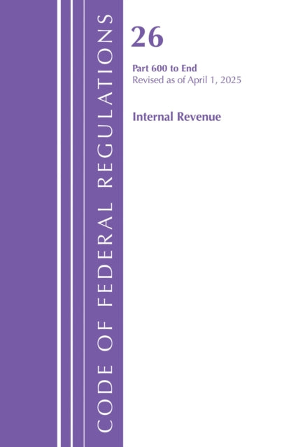 Code of Federal Regulations, Title 26 Internal Rev 600-END, Revised as of April 1, 2025 cover