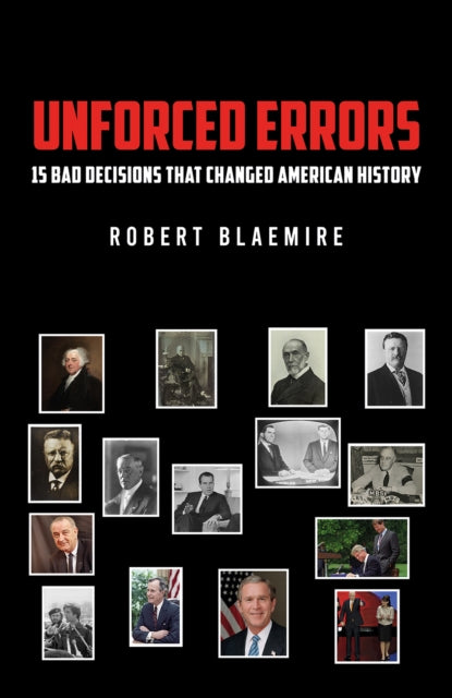Unforced Errors: 15 Bad Decisions That Changed American History cover