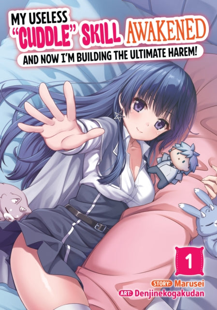 My Useless "Cuddle" Skill Awakened, and Now I'm Building the Ultimate Harem! Vol. 1 cover