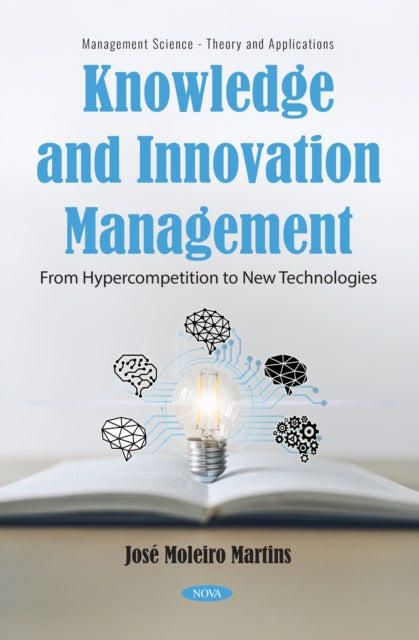 Knowledge and Innovation Management: From Hypercompetition to New Technologies cover