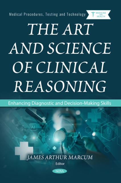 The Art and Science of Clinical Reasoning: Enhancing Diagnostic and Decision-Making Skills cover