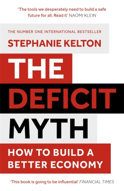 Deficit Myth: Modern Monetary Theory and How to Build a Better Economy