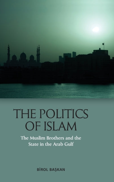 Politics of Islam: The Muslim Brothers and the State in the Arab Gulf
