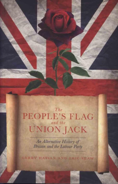 People's Flag and the Union Jack: An Alternative History of Britain and the Labour Party