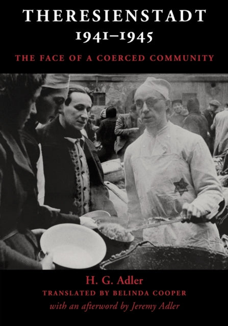 Theresienstadt 1941-1945: The Face of a Coerced Community