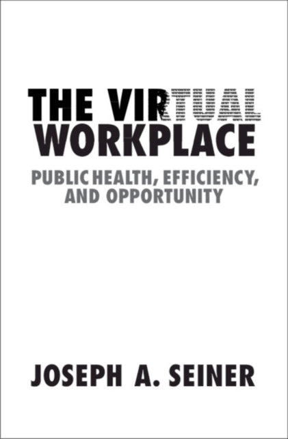 Virtual Workplace: Public Health, Efficiency, and Opportunity