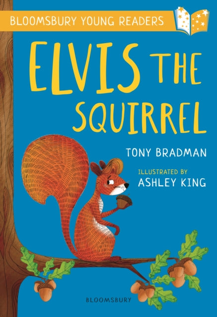 Elvis the Squirrel: A Bloomsbury Young Reader: Gold Book Band