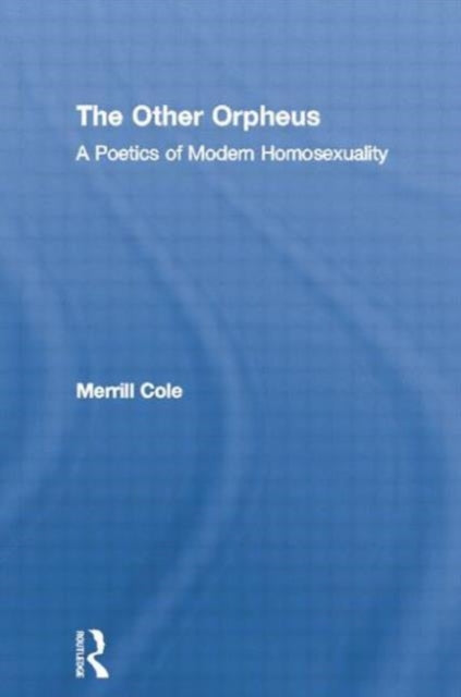 Other Orpheus: A Poetics of Modern Homosexuality