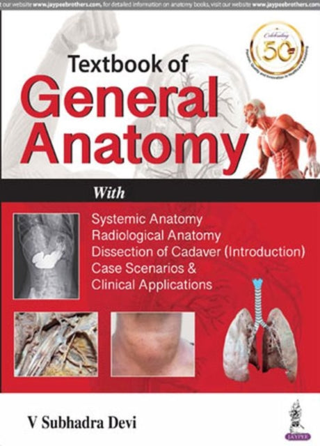 Textbook of General Anatomy: with Systemic Anatomy, Radiological Anatomy, Medical Genetics