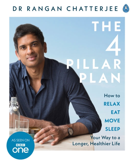 4 Pillar Plan: How to Relax, Eat, Move and Sleep Your Way to a Longer, Healthier Life