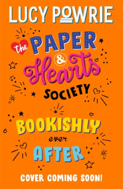 The Paper & Hearts Society: Bookishly Ever After: Book 3: Find your people in this joyful, comfort read - the perfect bookish story for the Snapchat generation.