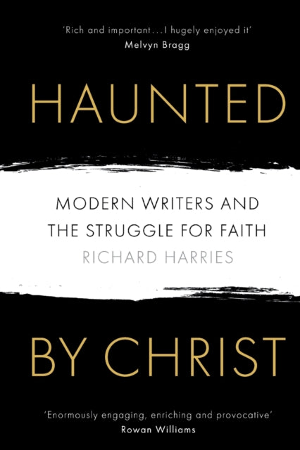 Haunted by Christ: Modern Writers and the Struggle for Faith