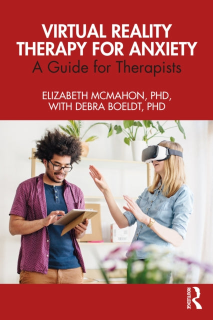 Virtual Reality Therapy for Anxiety: A Guide for Therapists