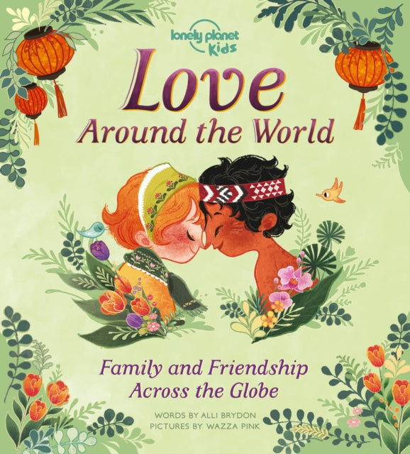 Love Around The World: Family and Friendship Around the World