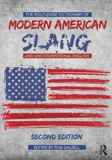 Routledge Dictionary of Modern American Slang and Unconventional English