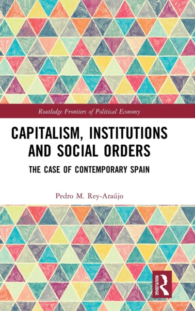 Capitalism, Institutions and Social Orders: The Case of Contemporary Spain