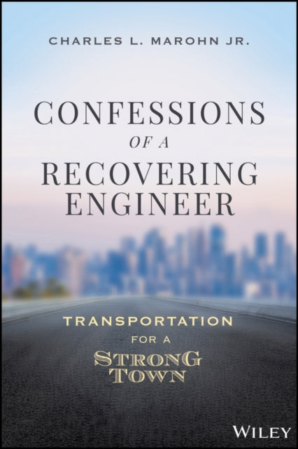 Confessions of a Recovering Engineer: Transportation for a Strong Town