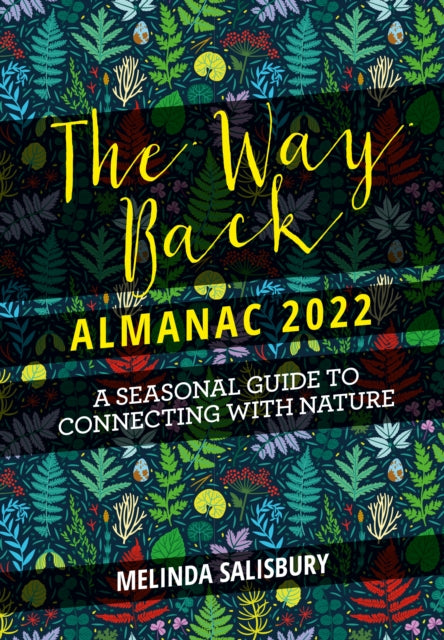 Way Back Almanac 2022: A contemporary seasonal guide back to nature