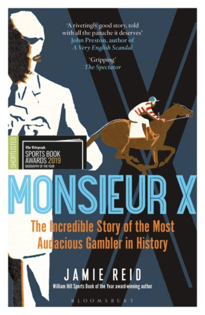 Monsieur X: The incredible story of the most audacious gambler in history