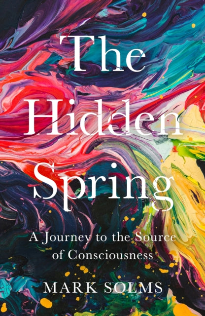 Hidden Spring: A Journey to the Source of Consciousness