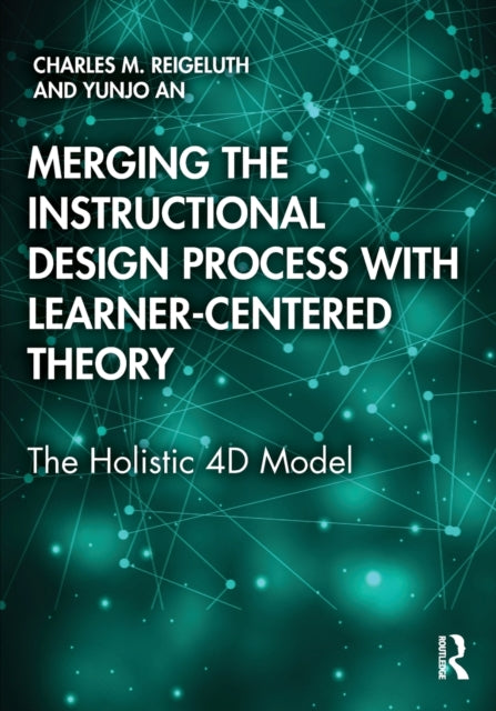 Merging the Instructional Design Process with Learner-Centered Theory: The Holistic 4D Model