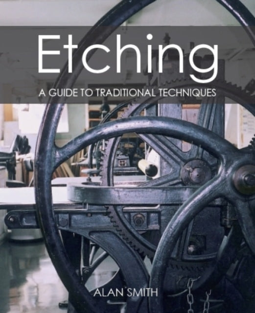 Etching: A guide to traditional techniques
