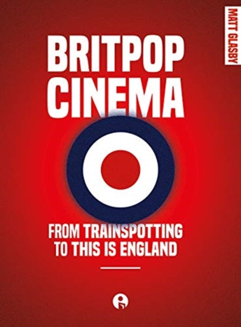 BRITPOP CINEMA: TRAINSPOTTING ENGLAND DG: From trainspotting to this Is England