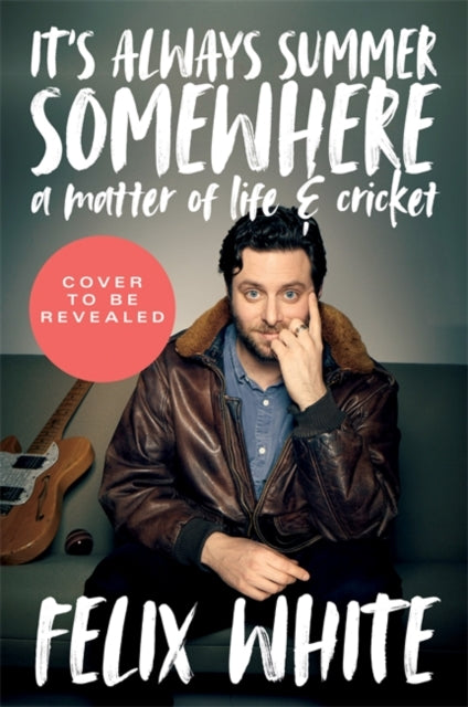It's Always Summer Somewhere: A Matter of Life and Cricket