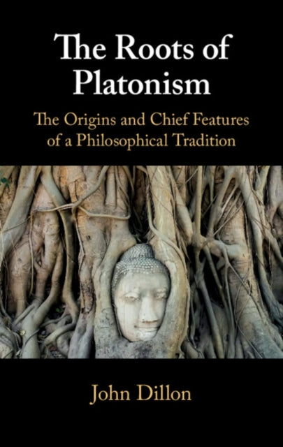 Roots of Platonism: The Origins and Chief Features of a Philosophical Tradition