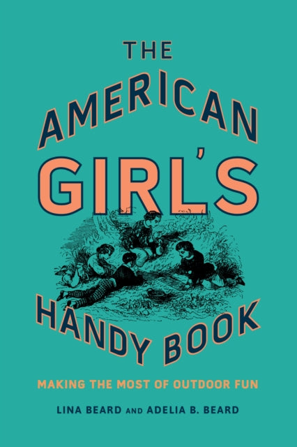 American Girl's Handy Book: Making the Most of Outdoor Fun