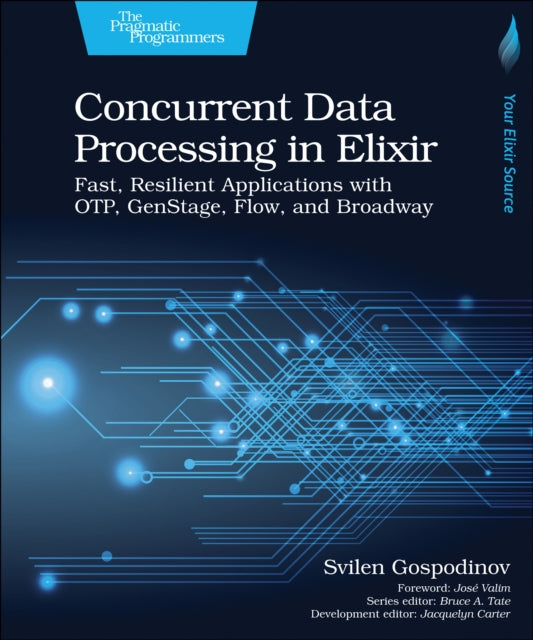 Concurrent Data Processing in Elixir: Fast, Resilient Applications with OTP, GenStage, Flow