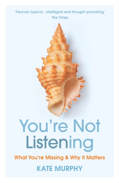 You're Not Listening: What You're Missing and Why It Matters