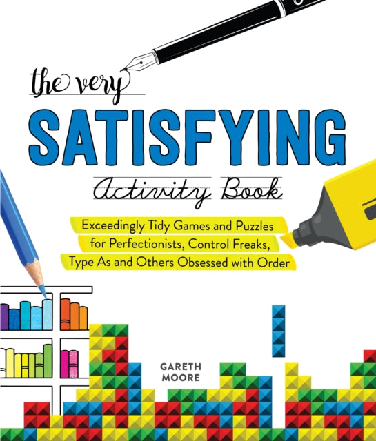 Very Satisfying Activity Book: Exceedingly Tidy Games and Puzzles for Perfectionists, Control Freaks, Type As, and Others Obsessed with Order