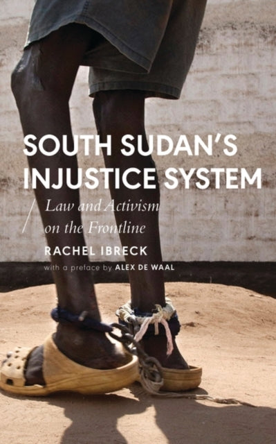 South Sudan's Injustice System: Law and Activism on the Frontline