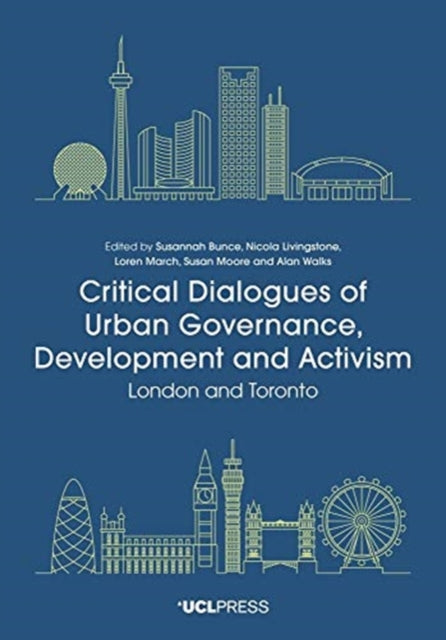 Critical Dialogues of Urban Governance, Development and Activism: London and Toronto