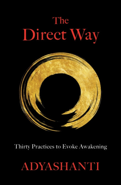 Direct Way: Thirty Practices to Evoke Awakening