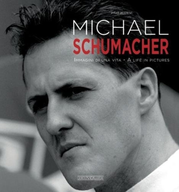 Michael Schumacher: Immagini Di Una Vita/A Life in Pictures