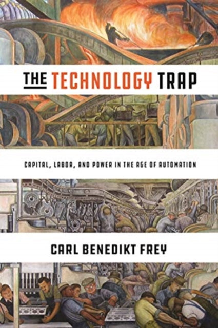 Technology Trap: Capital, Labor, and Power in the Age of Automation