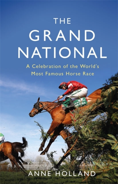 Grand National: A Celebration of the World's Most Famous Horse Race