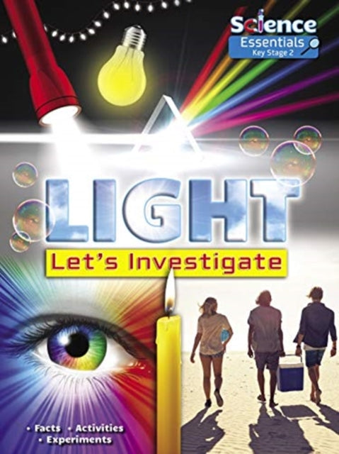 Light: Let's Investigate: Facts Activities Experiments