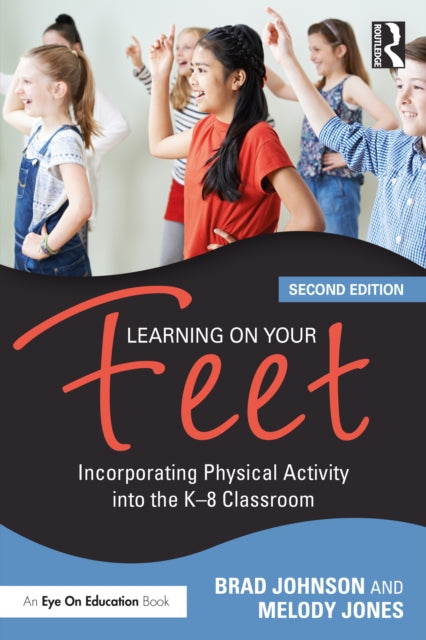 Learning on Your Feet: Incorporating Physical Activity into the K-8 Classroom