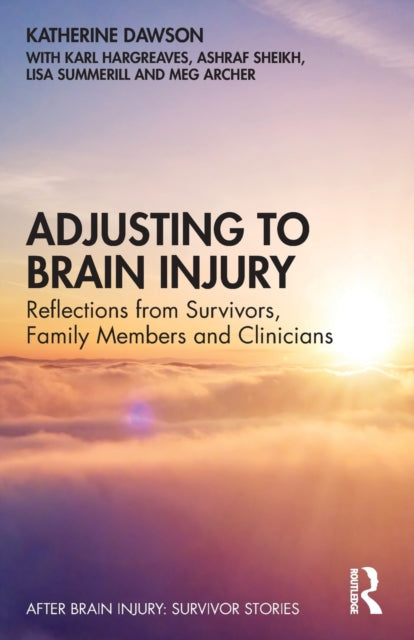 Adjusting to Brain Injury: Reflections from Survivors, Family Members and Clinicians