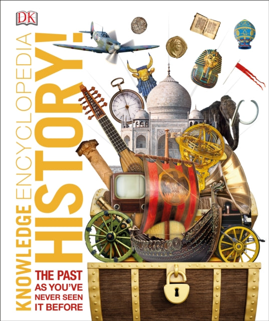 Knowledge Encyclopedia History!: The Past as You've Never Seen it Before