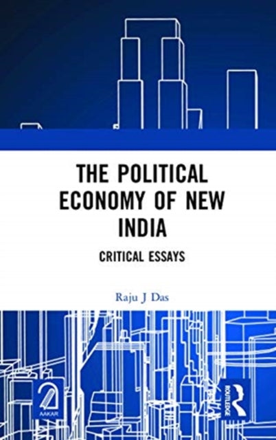 Political Economy of New India: Critical Essays