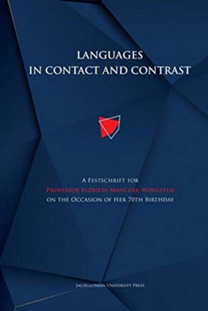 Languages in Contact and Contrast - A Festschrift for Professor Elzbieta Manczak-Wohlfeld on the Occasion of Her 70th Birthday